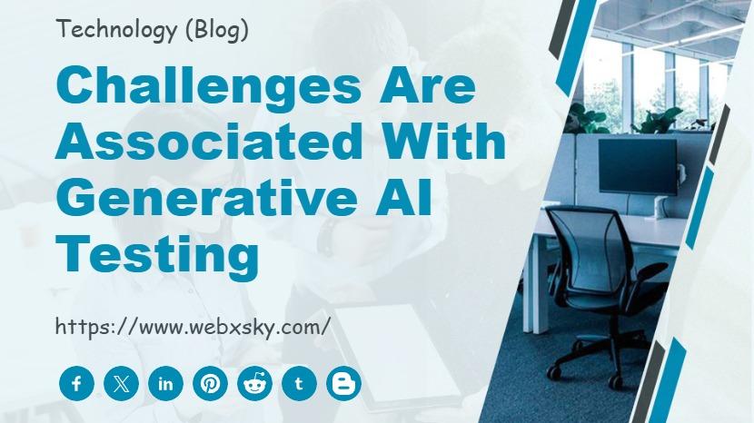 Challenges are Associated with Generative AI Testing