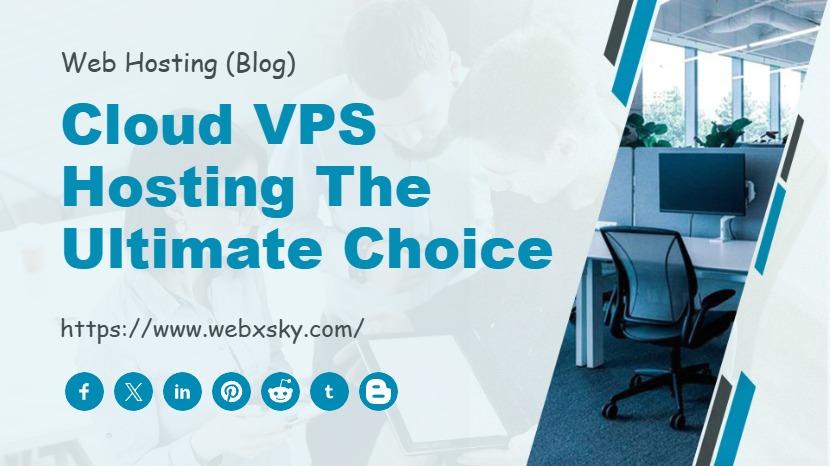 Cloud VPS Hosting the Ultimate Choice