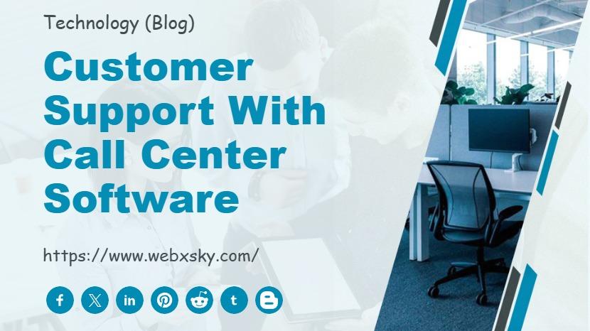 Customer Support with Call Center Software