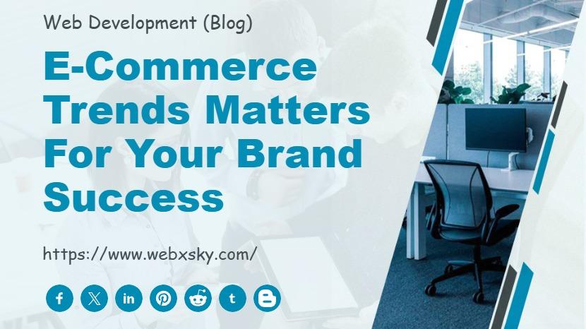 E-Commerce Trends Matters for Your Brand Success