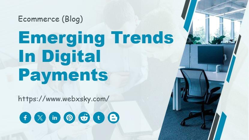 Emerging Trends in Digital Payments