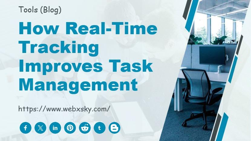 How Real-Time Tracking Improves Task Management